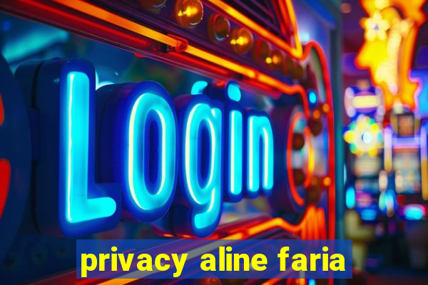 privacy aline faria